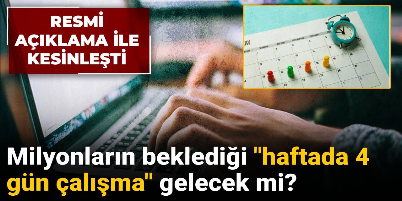 haftada 4 gun calisma gelecek mi resmi aciklama ile kesinlesti pQ8ulXru
