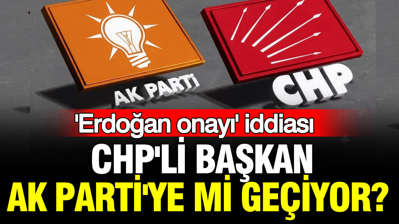 Chpli baskan ak partiye mi geciyor erdogan onayi iddiasi ZJ2Y4dyl